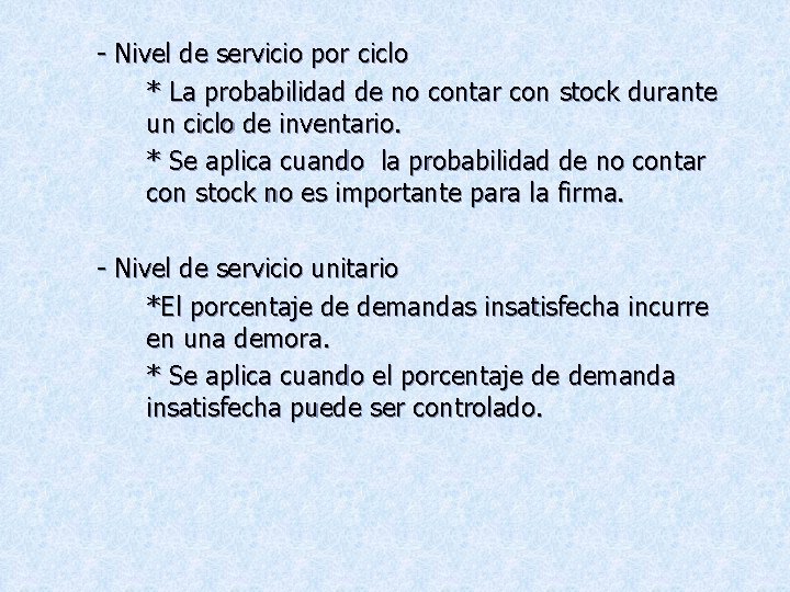 - Nivel de servicio por ciclo * La probabilidad de no contar con stock