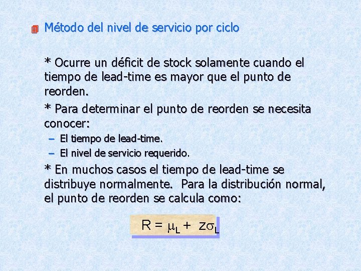 4 Método del nivel de servicio por ciclo * Ocurre un déficit de stock