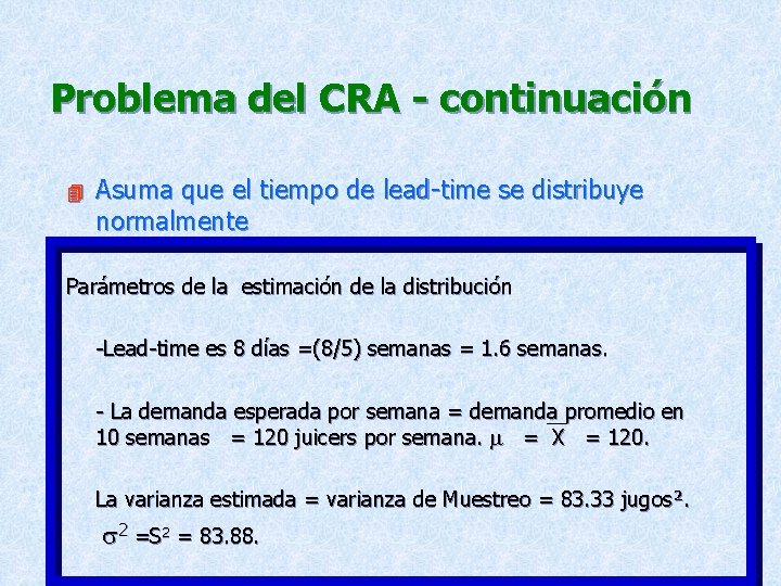 Problema del CRA - continuación 4 Asuma que el tiempo de lead-time se distribuye