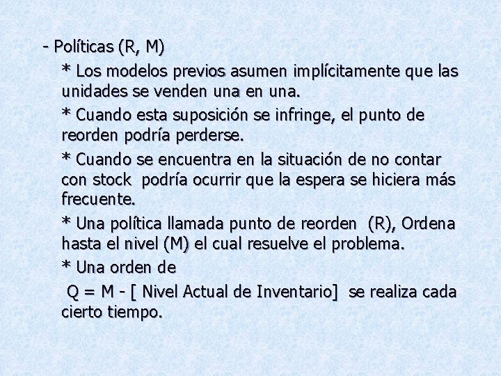 - Políticas (R, M) * Los modelos previos asumen implícitamente que las unidades se