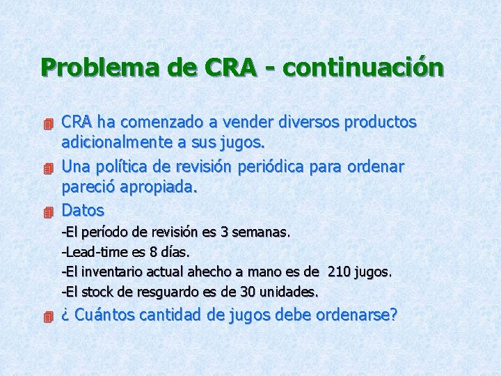 Problema de CRA - continuación 4 4 4 CRA ha comenzado a vender diversos