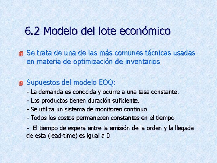 6. 2 Modelo del lote económico 4 Se trata de una de las más