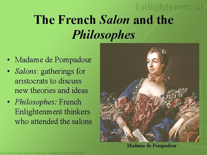The French Salon and the Philosophes • Madame de Pompadour • Salons: gatherings for