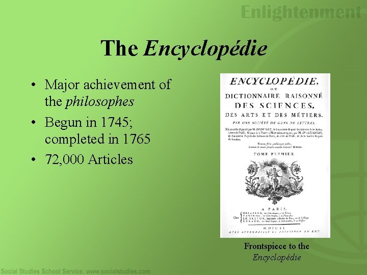 The Encyclopédie • Major achievement of the philosophes • Begun in 1745; completed in