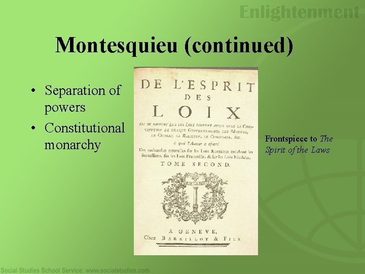 Montesquieu (continued) • Separation of powers • Constitutional monarchy Frontspiece to The Spirit of