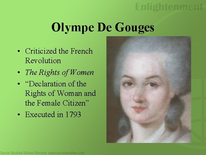 Olympe De Gouges • Criticized the French Revolution • The Rights of Women •