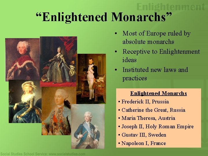 “Enlightened Monarchs” • Most of Europe ruled by absolute monarchs • Receptive to Enlightenment