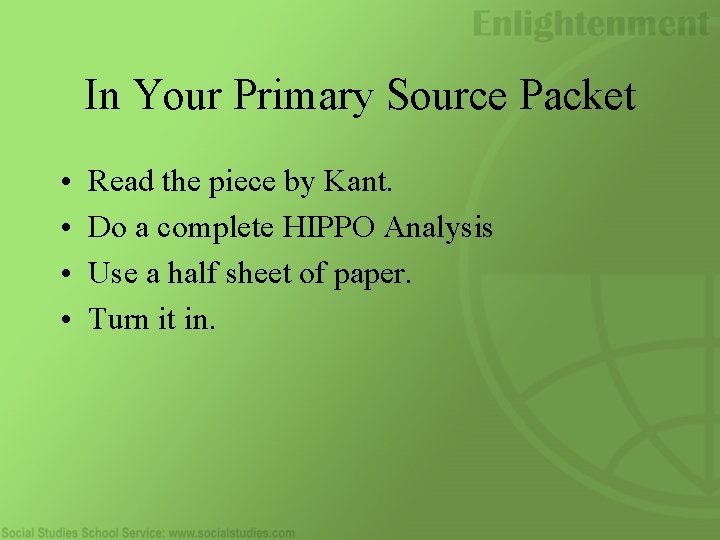 In Your Primary Source Packet • • Read the piece by Kant. Do a