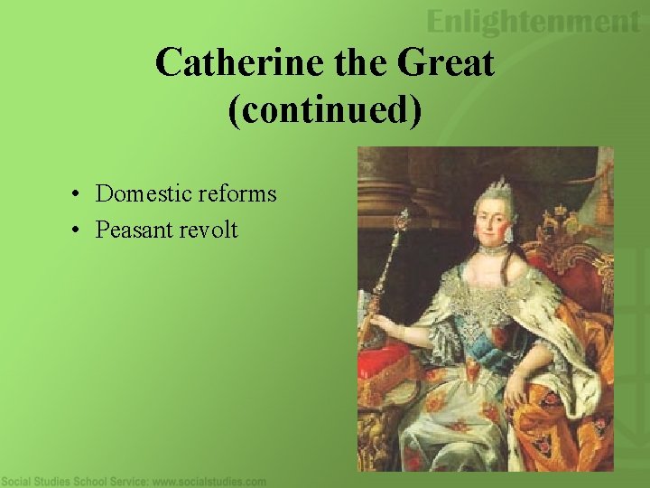 Catherine the Great (continued) • Domestic reforms • Peasant revolt 