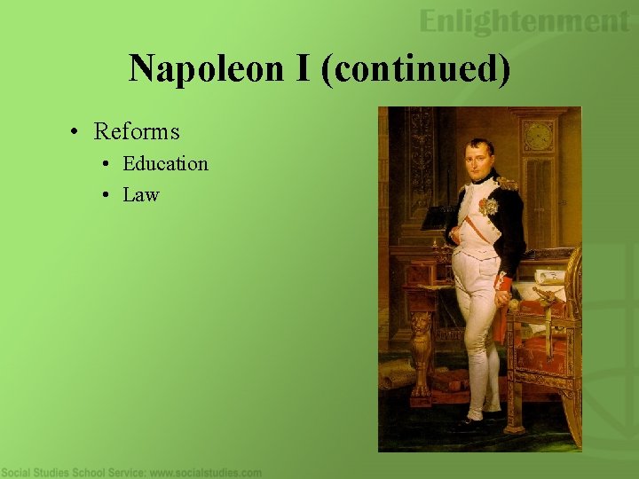 Napoleon I (continued) • Reforms • Education • Law 
