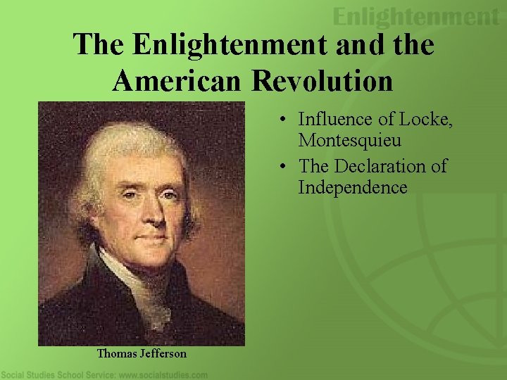The Enlightenment and the American Revolution • Influence of Locke, Montesquieu • The Declaration