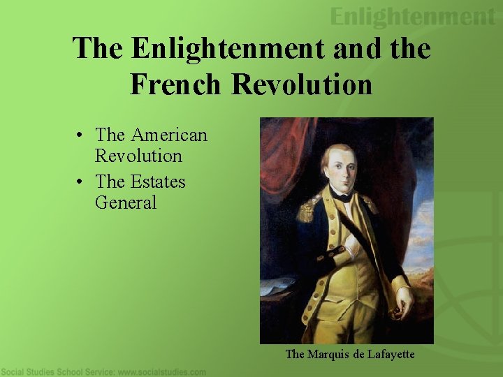 The Enlightenment and the French Revolution • The American Revolution • The Estates General