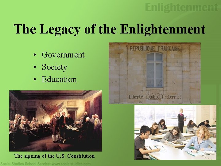 The Legacy of the Enlightenment • Government • Society • Education The signing of