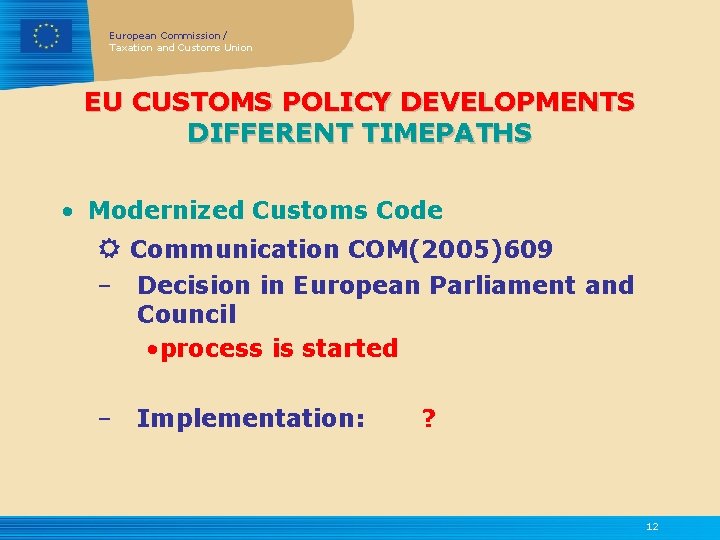 European Commission / Taxation and Customs Union EU CUSTOMS POLICY DEVELOPMENTS DIFFERENT TIMEPATHS •