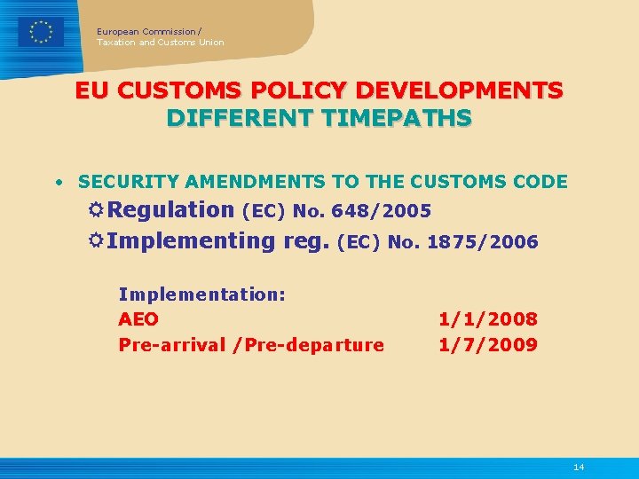 European Commission / Taxation and Customs Union EU CUSTOMS POLICY DEVELOPMENTS DIFFERENT TIMEPATHS •