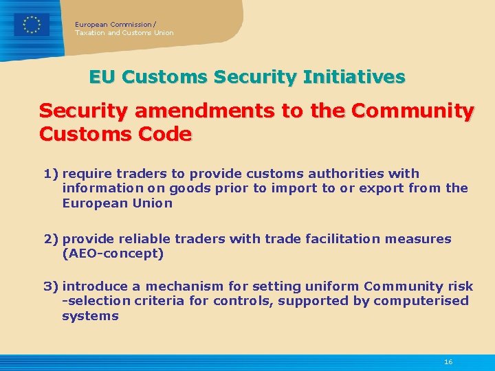 European Commission / Taxation and Customs Union EU Customs Security Initiatives Security amendments to