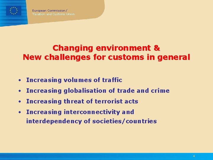 European Commission / Taxation and Customs Union Changing environment & New challenges for customs