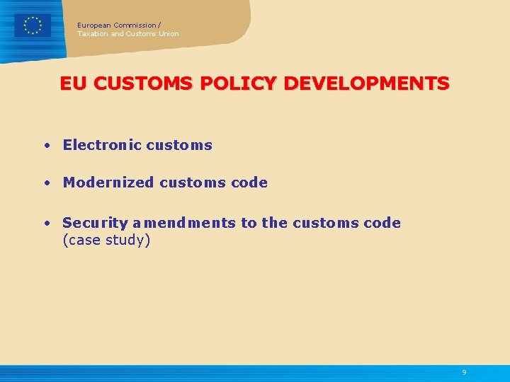 European Commission / Taxation and Customs Union EU CUSTOMS POLICY DEVELOPMENTS • Electronic customs