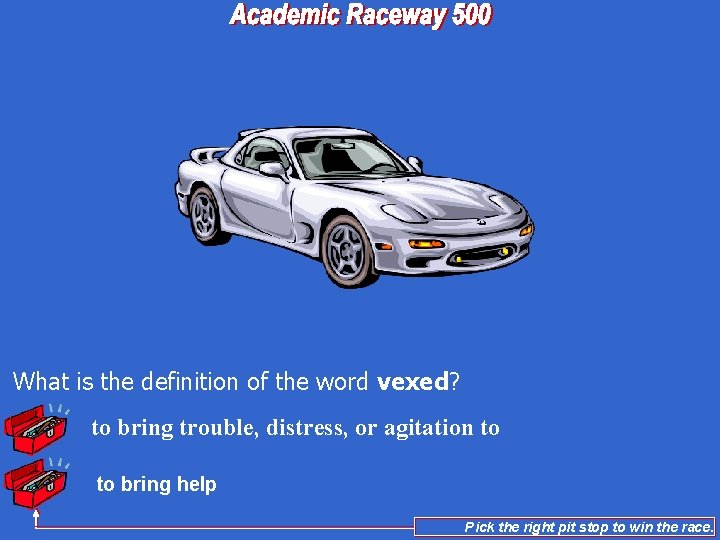 What is the definition of the word vexed? to bring trouble, distress, or agitation