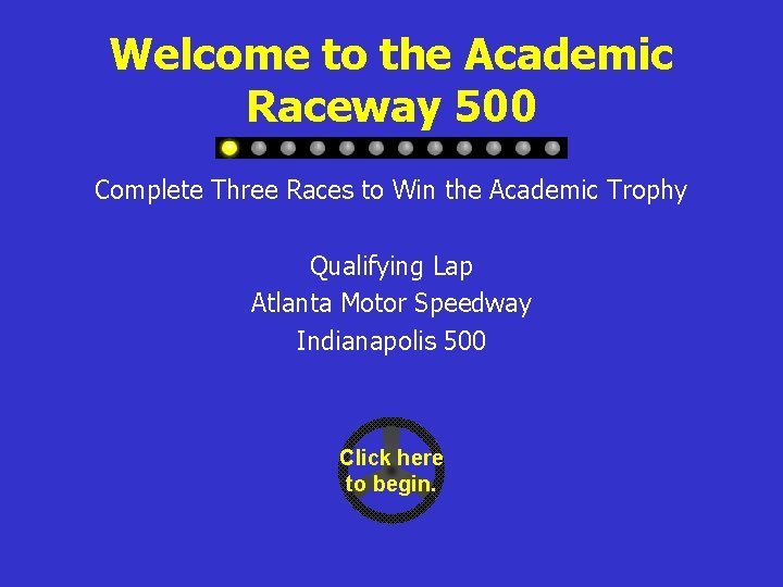 Welcome to the Academic Raceway 500 Complete Three Races to Win the Academic Trophy
