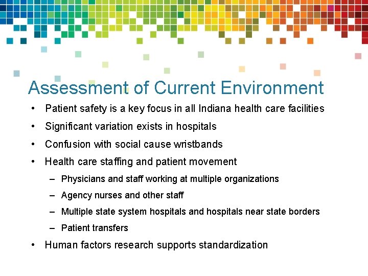 Assessment of Current Environment • Patient safety is a key focus in all Indiana