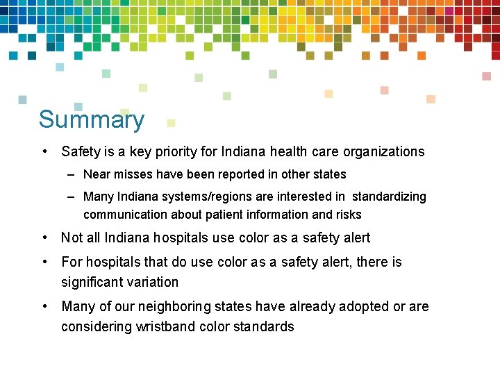 Summary • Safety is a key priority for Indiana health care organizations – Near