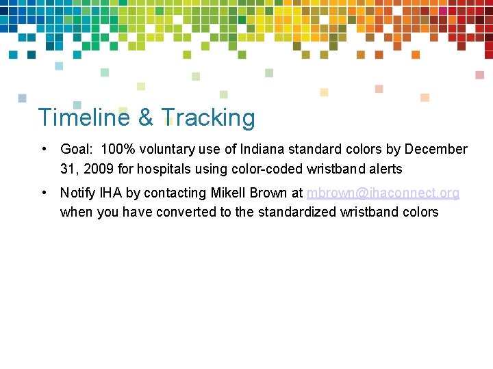 Timeline & Tracking • Goal: 100% voluntary use of Indiana standard colors by December