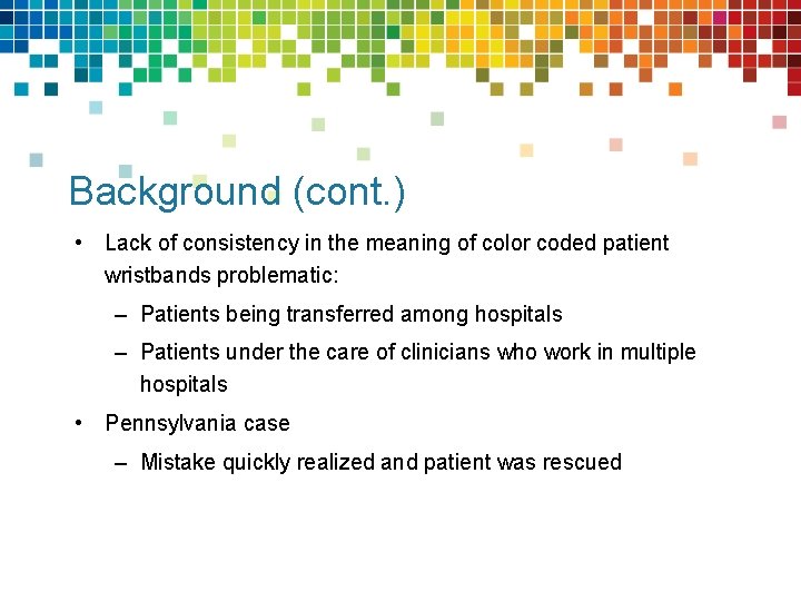 Background (cont. ) • Lack of consistency in the meaning of color coded patient