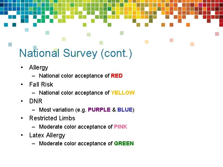 National Survey (cont. ) • Allergy – National color acceptance of RED • Fall