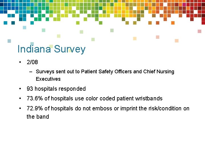 Indiana Survey • 2/08 – Surveys sent out to Patient Safety Officers and Chief