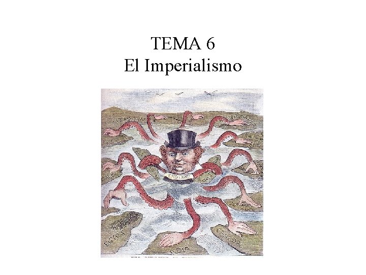 TEMA 6 El Imperialismo TEMA 6 El Imperialismo