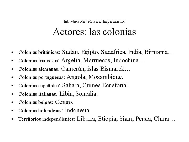 Introducción teórica al Imperialismo Actores: las colonias • Colonias británicas: Sudán, Egipto, Sudáfrica, India, Introducción teórica al Imperialismo Actores: las colonias • Colonias británicas: Sudán, Egipto, Sudáfrica, India,
