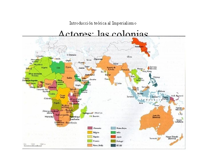 Introducción teórica al Imperialismo Actores: las colonias Introducción teórica al Imperialismo Actores: las colonias