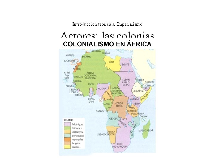 Introducción teórica al Imperialismo Actores: las colonias Introducción teórica al Imperialismo Actores: las colonias