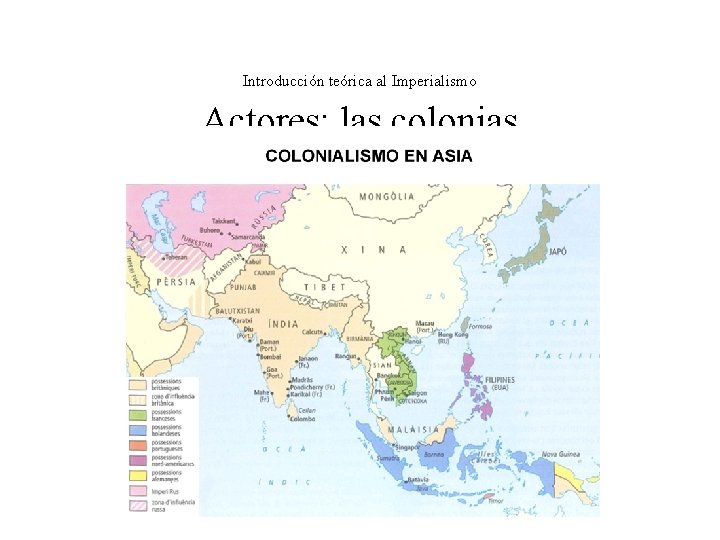 Introducción teórica al Imperialismo Actores: las colonias Introducción teórica al Imperialismo Actores: las colonias