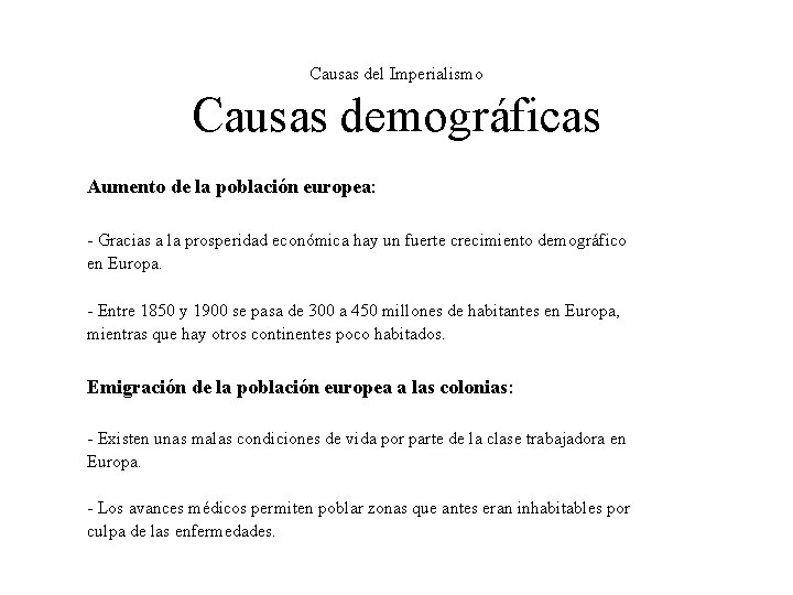 Causas del Imperialismo Causas demográficas Aumento de la población europea: - Gracias a la Causas del Imperialismo Causas demográficas Aumento de la población europea: - Gracias a la