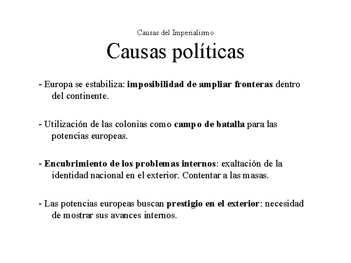 Causas del Imperialismo Causas políticas - Europa se estabiliza: imposibilidad de ampliar fronteras dentro Causas del Imperialismo Causas políticas - Europa se estabiliza: imposibilidad de ampliar fronteras dentro