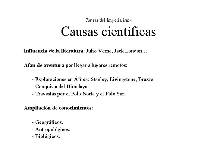 Causas del Imperialismo Causas científicas Influencia de la literatura: Julio Verne, Jack London… Afán Causas del Imperialismo Causas científicas Influencia de la literatura: Julio Verne, Jack London… Afán