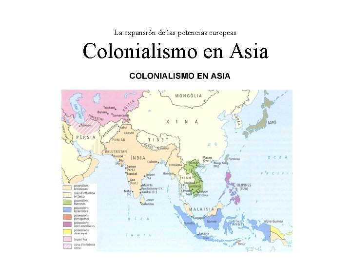 La expansión de las potencias europeas Colonialismo en Asia La expansión de las potencias europeas Colonialismo en Asia