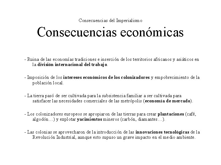 Consecuencias del Imperialismo Consecuencias económicas - Ruina de las economías tradiciones e inserción de Consecuencias del Imperialismo Consecuencias económicas - Ruina de las economías tradiciones e inserción de