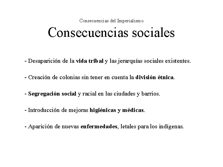 Consecuencias del Imperialismo Consecuencias sociales - Desaparición de la vida tribal y las jerarquías Consecuencias del Imperialismo Consecuencias sociales - Desaparición de la vida tribal y las jerarquías