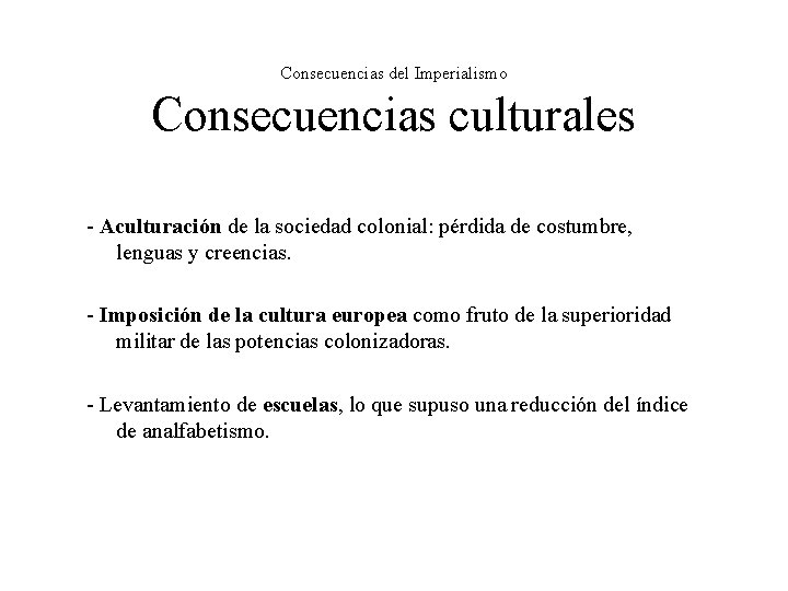 Consecuencias del Imperialismo Consecuencias culturales - Aculturación de la sociedad colonial: pérdida de costumbre, Consecuencias del Imperialismo Consecuencias culturales - Aculturación de la sociedad colonial: pérdida de costumbre,