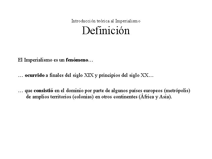 Introducción teórica al Imperialismo Definición El Imperialismo es un fenómeno… … ocurrido a finales Introducción teórica al Imperialismo Definición El Imperialismo es un fenómeno… … ocurrido a finales