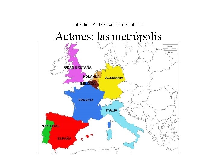 Introducción teórica al Imperialismo Actores: las metrópolis Introducción teórica al Imperialismo Actores: las metrópolis