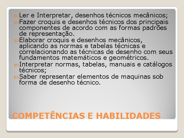  Ler e Interpretar, desenhos técnicos mecânicos; Fazer croquis e desenhos técnicos dos principais