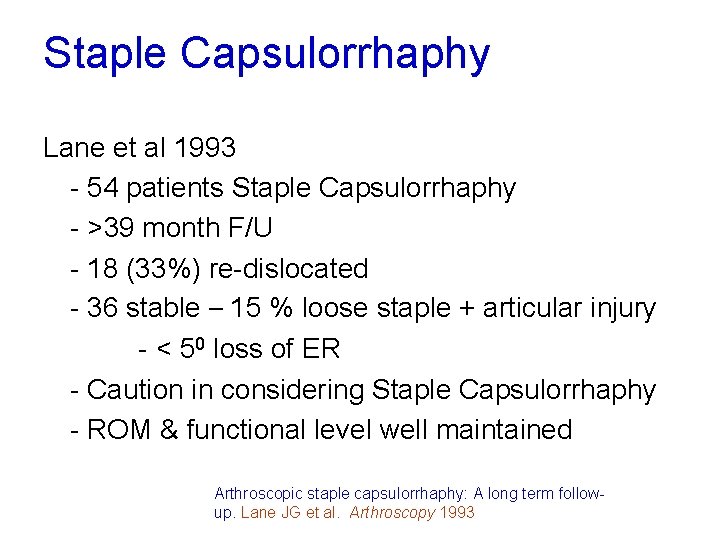 Staple Capsulorrhaphy Lane et al 1993 - 54 patients Staple Capsulorrhaphy - >39 month