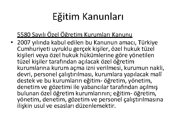 Eğitim Kanunları 5580 Sayılı Özel Öğretim Kurumları Kanunu • 2007 yılında kabul edilen bu