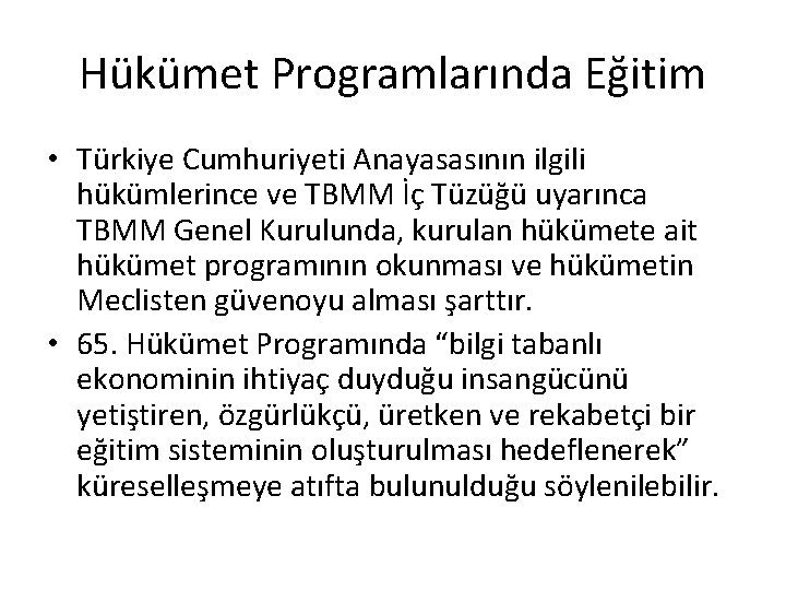 Hükümet Programlarında Eğitim • Türkiye Cumhuriyeti Anayasasının ilgili hükümlerince ve TBMM İç Tüzüğü uyarınca