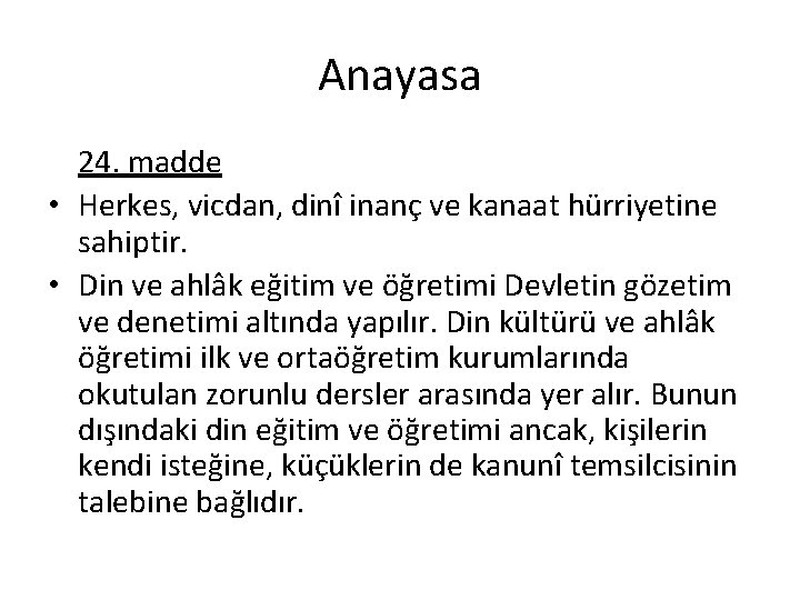 Anayasa 24. madde • Herkes, vicdan, dinî inanç ve kanaat hürriyetine sahiptir. • Din