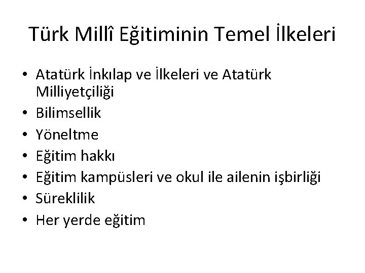 Türk Millî Eğitiminin Temel İlkeleri • Atatürk İnkılap ve İlkeleri ve Atatürk Milliyetçiliği •
